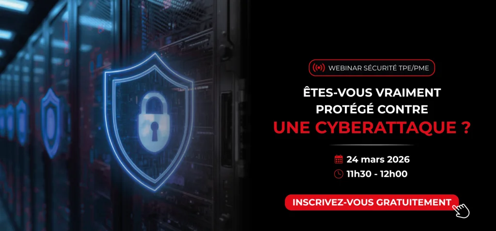 Webinar Sécurité : Êtes-vous vraiment protégé contre une cyberattaque ?